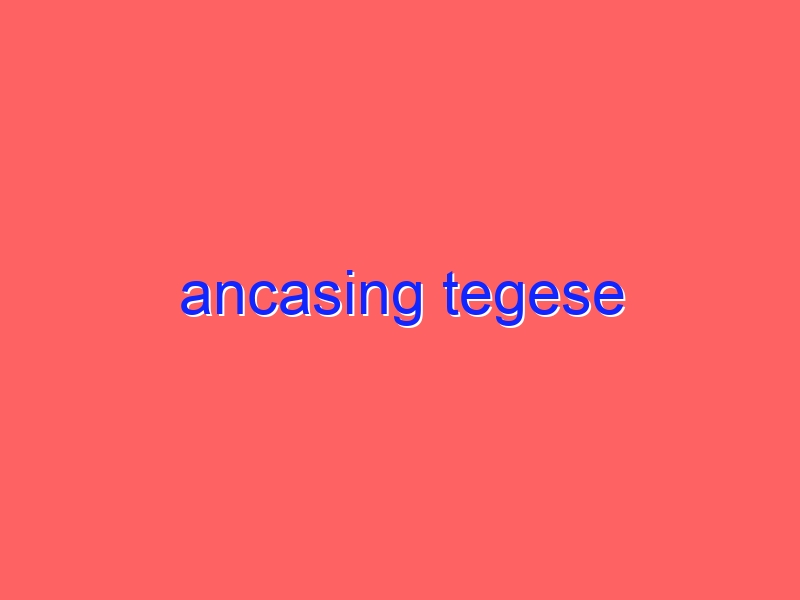 ancasing tegese